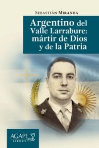 Sebastián Miranda, el libro sobre el coronel Larrabure y su canonización
